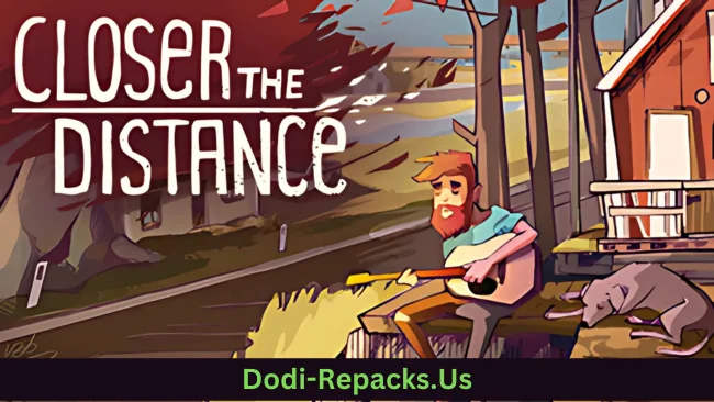 Closer the Distance Free Download