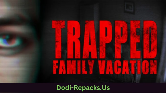 Trapped: Family Vacation Free Download