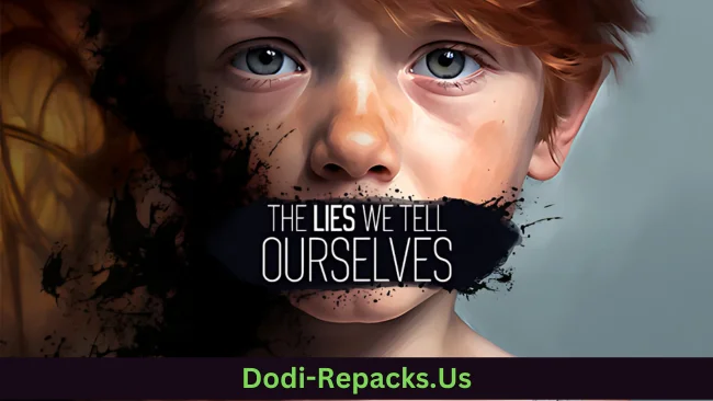The Lies We Tell Ourselves Free Download