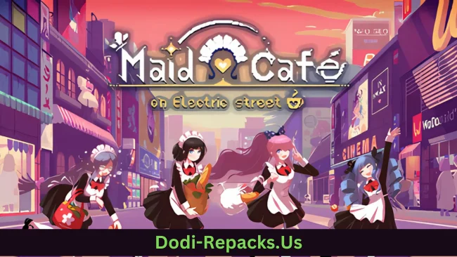 Maid Cafe on Electric Street Free Download