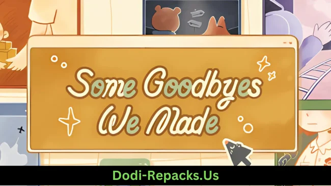 Some Goodbyes We Made Free Download