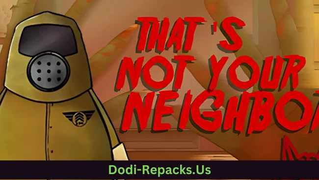 That's not your Neighbor Free Download