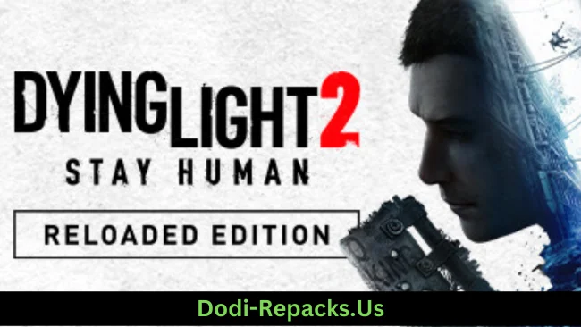 Dying Light 2 Stay Human: Reloaded Edition Free Download