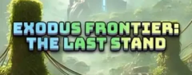 Exodus Frontier: The Last Stand Free Download
