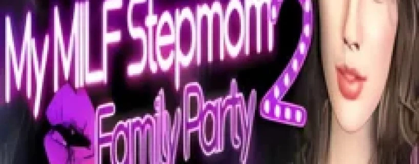 My MILF Stepmom 2: Family Party💋 Free Download