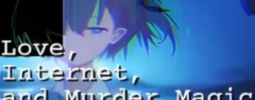 Love, Internet, and Murder Magic Free Download